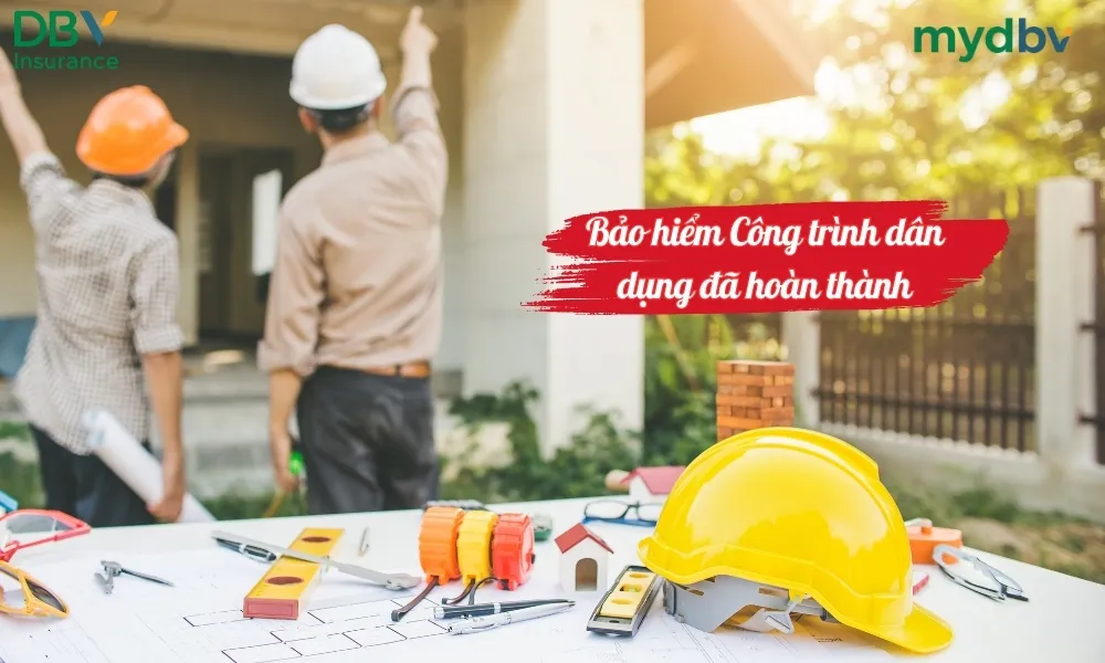 Bảo hiểm công trình dân dụng đã hoàn thành DBV 1 Bảo hiểm công trình dân dụng đã hoàn thành