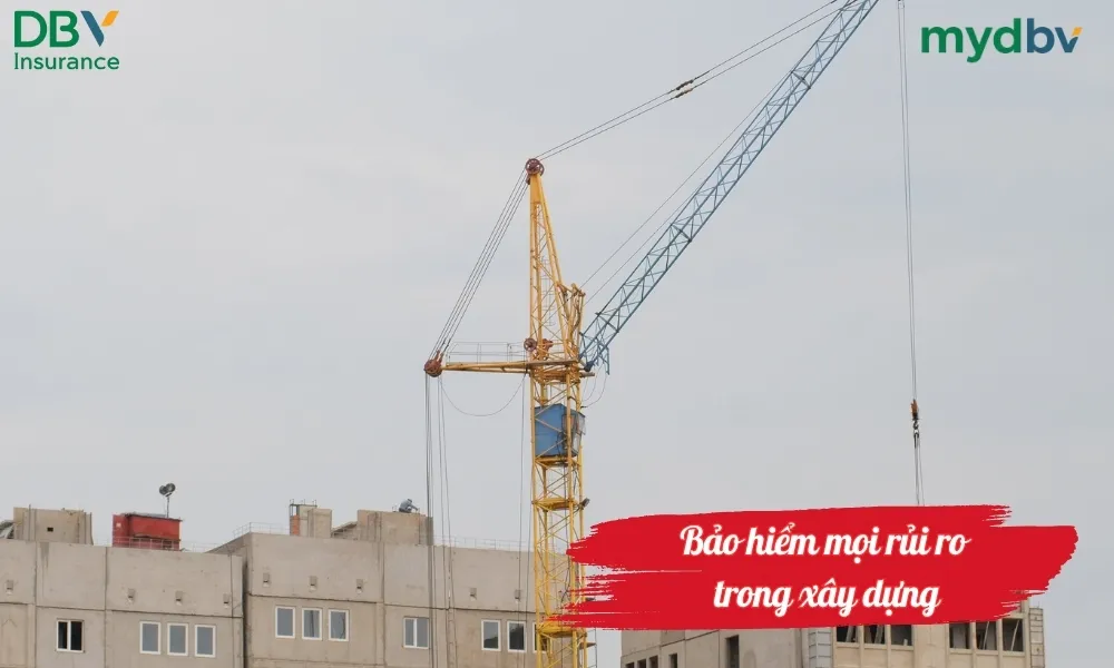 Bảo hiểm Mọi rủi ro trong xây dựng 1 Bảo hiểm mọi rủi ro trong xây dựng