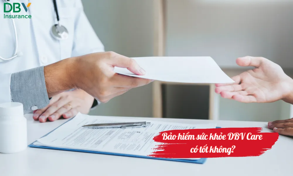 Bảo hiểm sức khỏe DBV Care có tốt không