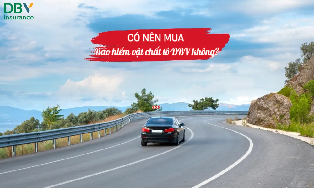 Có nên mua bảo hiểm vật chất ô tô DBV không