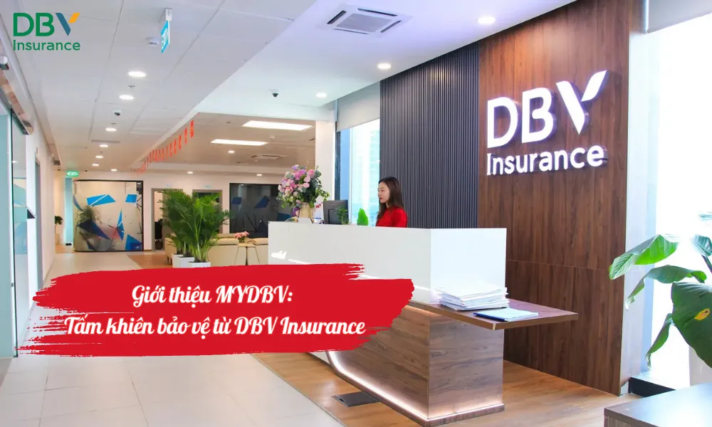 Giới thiệu MYDBV 1 Giới thiệu MYDBV - Tấm khiên bảo vệ từ DBV Insurance