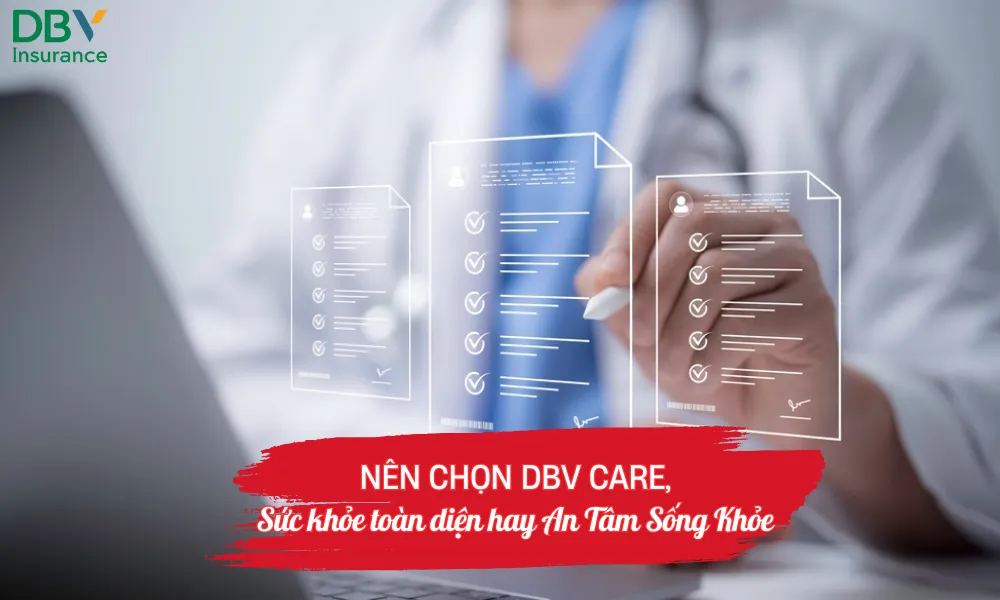 Nên chọn DBV Care, Sức khỏe toàn diện hay An Tâm Sống Khỏe